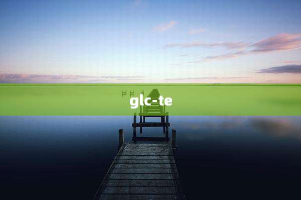 glc-te